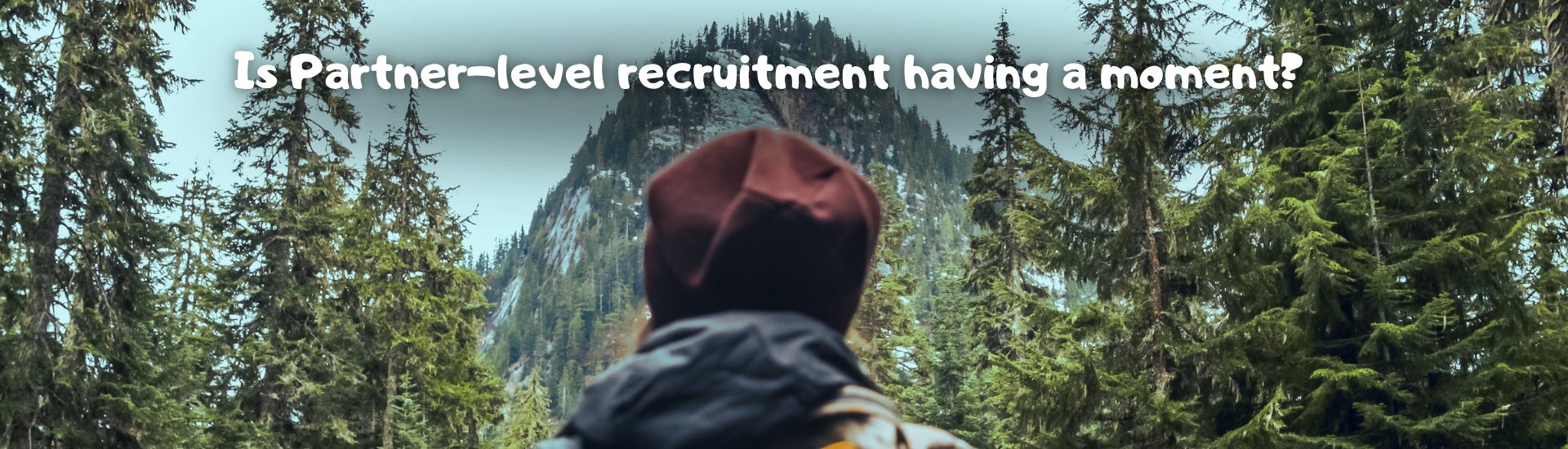Is Partner-level recruitment having a moment?